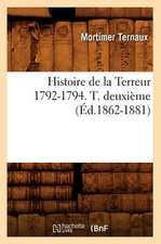 Histoire de La Terreur 1792-1794. T. Deuxieme (Ed.1862-1881)