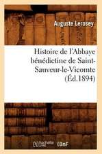 Histoire de l'Abbaye Bénédictine de Saint-Sauveur-Le-Vicomte (Éd.1894)