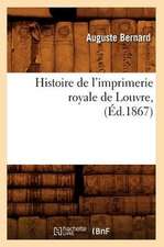 Histoire de L'Imprimerie Royale de Louvre,