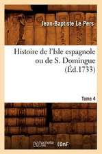 Histoire de L'Isle Espagnole Ou de S. Domingue. Tome 4 (Ed.1733)