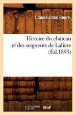 Histoire Du Chateau Et Des Seigneurs de Laliere, (Ed.1893)