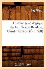 Histoire Genealogique Des Familles de Revilasc, Gandil, Fassion, (Ed.1680)