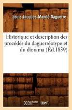 Historique Et Description Des Procedes Du Daguerreotype Et Du Diorama (Ed.1839)