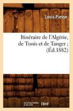 Itineraire de L'Algerie, de Tunis Et de Tanger; (Ed.1882)