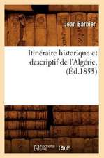 Itineraire Historique Et Descriptif de L'Algerie, (Ed.1855)