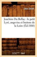 Joachim Du Bellay: Le Petit Lyre, Angevins Et Bretons de La Loire, (Ed.1880)