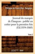 Journal Du Marquis de Dangeau: Publie En Entier Pour La Premiere Fois. Tome 2 (Ed.1854-1860)