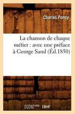 La Chanson de Chaque Metier: Avec Une Preface a George Sand (Ed.1850)