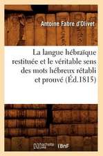 La Langue Hebraique Restituee Et Le Veritable Sens Des Mots Hebreux Retabli Et Prouve (Ed.1815)