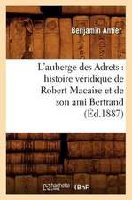 L'Auberge Des Adrets: Histoire Veridique de Robert Macaire Et de Son Ami Bertrand (Ed.1887)