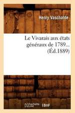 Le Vivarais Aux Etats Generaux de 1789 (Ed.1889)