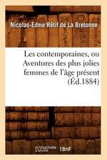 Les Contemporaines, Ou Aventures Des Plus Jolies Femmes de L'Age Present (Ed.1884)