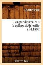 Les Grandes Ecoles Et Le College D'Abbeville, (Ed.1888)