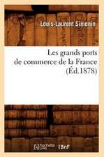 Les Grands Ports de Commerce de La France (Ed.1878)