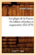 Les Plages de La France (4e Edition Refondue Et Augmentee) (Ed.1879)