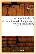 Loix Municipales Et Economiques Du Languedoc, T5