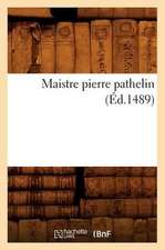 Maistre Pierre Pathelin (Ed.1489)