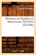 Memoires Sur Napoleon Et Marie-Louise 1810-1814