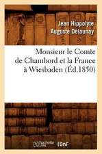 Monsieur Le Comte de Chambord Et La France a Wiesbaden, (Ed.1850)