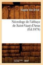 Necrologe de L'Abbaye de Saint-Vaast D'Arras (Ed.1878)