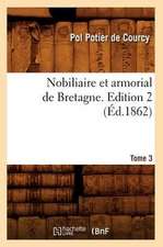 Nobiliaire Et Armorial de Bretagne. Edition 2, Tome 3 (Ed.1862)