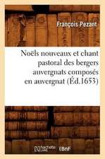 Noels Nouveaux Et Chant Pastoral Des Bergers Auvergnats Composes En Auvergnat