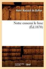 Notre Ennemi Le Luxe (Ed.1870)