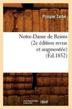 Notre-Dame de Reims (2e Edition Revue Et Augmentee) (Ed.1852)