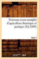 Nouveau Cours Complet D'Agriculture Theorique Et Pratique. Tome 7 (Ed.1809)