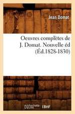 Oeuvres Completes de J. Domat. Nouvelle Ed