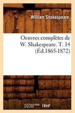 Oeuvres Completes de W. Shakespeare. T. 14 (Ed.1865-1872)