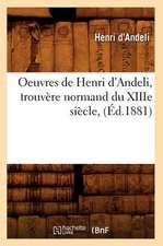 Oeuvres de Henri D'Andeli, Trouvere Normand Du Xiiie Siecle, (Ed.1881)