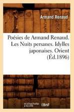 Poesies de Armand Renaud. Les Nuits Persanes. Idylles Japonaises. Orient (Ed.1896)