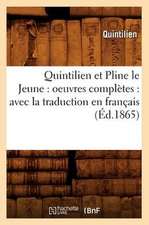 Quintilien Et Pline Le Jeune: Avec La Traduction En Francais (Ed.1865)