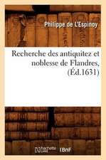 Recherche Des Antiquitez Et Noblesse de Flandres, (Ed.1631)