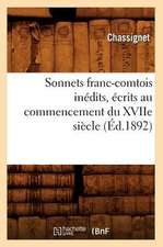 Sonnets Franc-Comtois Inedits, Ecrits Au Commencement Du Xviie Siecle (Ed.1892)