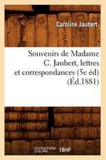 Souvenirs de Madame C. Jaubert, Lettres Et Correspondances (5e Ed) (Ed.1881)