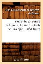 Souvenirs Du Comte de Tressan, Louis Elizabeth de Lavergne (Ed.1897)