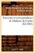 Souvenirs Et Correspondance de Madame de Caylus (Ed.1881)