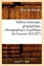 Tableau Historique, Geographique, Ethnographique Et Politique Du Caucase (Ed.1827)