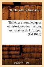 Tablettes Chronologiques Et Historiques Des Maisons Souveraines de L'Europe, (Ed.1812)