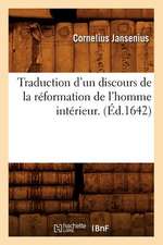 Traduction D'Un Discours de La Reformation de L'Homme Interieur . (Ed.1642)