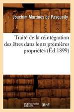 Traite de La Reintegration Des Etres Dans Leurs Premieres Proprietes (Ed.1899)