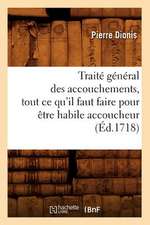 Traite General Des Accouchements, Tout Ce Qu'il Faut Faire Pour Etre Habile Accoucheur (Ed.1718)