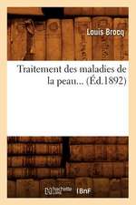 Traitement Des Maladies de La Peau... (Ed.1892): Potages, Entrees Et Releves, Entremets de Legumes, (Ed.1897)