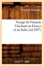 Voyage de Francois Vinchant En France Et En Italie (Ed.1897)