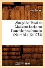 Abrege de L'Essai de Monsieur Locke Sur L'Entendement Humain (Nouv.Ed.) (Ed.1738)