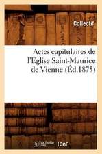 Actes Capitulaires de L'Eglise Saint-Maurice de Vienne (Ed.1875)