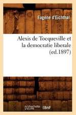 Alexis de Tocqueville Et La Democratie Liberale (Ed.1897)