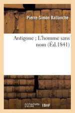 Antigone; L'Homme Sans Nom (Ed.1841)